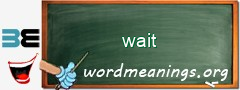 WordMeaning blackboard for wait
